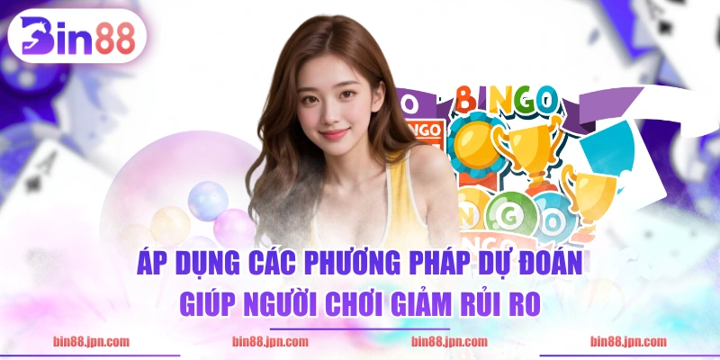 Áp dụng các phương pháp dự đoán giúp người chơi giảm rủi ro