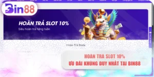 Hoàn Trả Slot 10% - Ưu Đãi Khủng Duy Nhất Tại BIN88