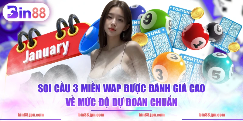 Soi cầu 3 miền Wap được đánh giá cao về mức độ dự đoán chuẩn